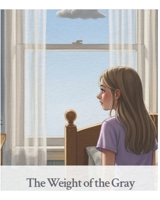 The Weight Of The Gray B0FQHPJ6VS Book Cover