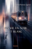 Ma vie en noir et blanc (French Edition) 2414568968 Book Cover