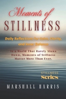 Moments of Stillness: Daily Reflections for Calm, Clarity, and Inner Balance (Stillness Series) B0GKVNKTRR Book Cover