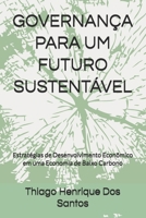 GOVERNANÇA PARA UM FUTURO SUSTENTÁVEL: Estratégias de Desenvolvimento Econômico em uma Economia de Baixo Carbono (Portuguese Edition) B0DS96YTBG Book Cover