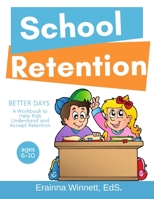 Better Days: A Workbook to Help Kids Better Understand and Accept Retention 0615983545 Book Cover