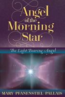 Angel of the Morning Star: Lucifer the Light Bearing Angel 1976303281 Book Cover