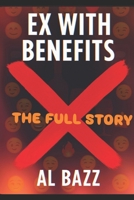Ex with Benefits: The full story B0FHWQ87FM Book Cover