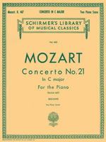 Mozart: Concerto No. 21 in C Major, Two Piano Score (Schirmer's Library Of Musical Classics, Vol. 662) (K.467: Piano Duet)
