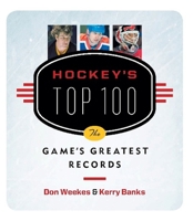 Hockey's Top 100: The Game's Greatest Records 1553655044 Book Cover