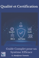 Qualité et certification: Guide Complet pour un Système Efficace (French Edition) B0F5BLLB9M Book Cover
