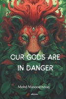 Our Gods Are In Danger 9358460970 Book Cover
