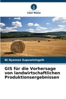 GIS für die Vorhersage von landwirtschaftlichen Produktionsergebnissen 6205603098 Book Cover