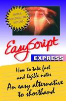 Easyscript Express -- How to Take Fast & Legible Notes 1893726312 Book Cover