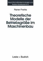 Theoretische Modelle Der Betriebsgrosse Im Maschinenbau: Koordination Und Kontrollmechanismen Bei Organisatorischem Wachstum 3810013501 Book Cover