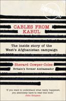 Cables from Kabul: The Inside Story of the West’s Afghanistan Campaign 0007432046 Book Cover