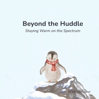 Beyond the Huddle: Staying Warm on the Spectrum B0GW2KLQT7 Book Cover