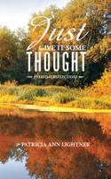 Just Give It Some Thought: Everyday Reflections 1524616915 Book Cover