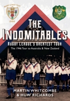 The Indomitables: Rugby League's Greatest Tour 1902719700 Book Cover