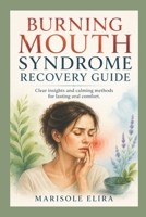 Burning Mouth Syndrome Recovery Guide: Clear insights and calming methods for lasting oral comfort. B0H29PY88B Book Cover