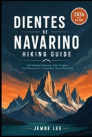Dientes de Navarino Hiking Guide: Self Guided Itinerary, Daily Stages, Trail Navigation, Campsites, Route PlanningJEMBE LEE B0H4WYLT57 Book Cover