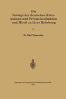 Die Notlage Der Deutschen Kleinbahnen Und Privateisenbahnen Und Mittel Zu Ihrer Behebung 3662240173 Book Cover