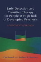Early Detection and Cognitive Therapy for People at High Risk of Developing Psychosis 0470863153 Book Cover