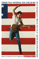 There Was Nothing You Could Do: Bruce Springsteen's "Born in the U.S.A." and the End of the Heartland 0306832070 Book Cover
