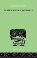Lucifer and Prometheus 0415864321 Book Cover
