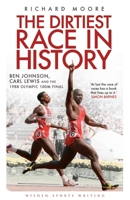 The Dirtiest Race in History: Ben Johnson, Carl Lewis and the 1988 Olympic 100m Final (Wisden Sports Writing) 1408158760 Book Cover