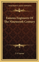 Famous Engineers of the Nineteenth Century 0548408742 Book Cover