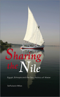 Sharing the Nile: Egypt, Ethiopia and the Geo-Politics of Water 0745333214 Book Cover