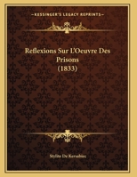 Reflexions Sur L'Oeuvre Des Prisons (1833) 1160236372 Book Cover