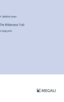 The Wilderness Trail: in large print 3387303238 Book Cover
