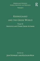 Volume 2, Tome II: Kierkegaard and the Greek World - Aristotle and Other Greek Authors 1032099402 Book Cover