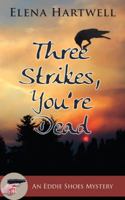 Three Strikes, You're Dead (An Eddie Shoes Mystery, #3) 1603817271 Book Cover