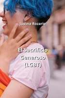 El Sacrificio Generoso (LGBT) (Spanish Edition) B0CN3SC79C Book Cover