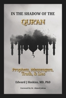 In the Shadow of the Qur'an : Prophets, Messengers, Truth, & Lies 1954858469 Book Cover