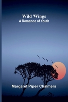 Wild Wings: A Romance of Youth 936839816X Book Cover