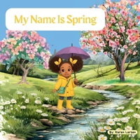My Name Is Spring (The Seasons Series) B0FNQZT7WK Book Cover