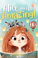 Alice you are amazing!: An inspiring story for children that instils self-confidence, courage and nurtures dreams. The transition from kindergarten to primary school with no fears 1803604050 Book Cover