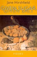 Given Sugar, Given Salt: Poems 0060199547 Book Cover