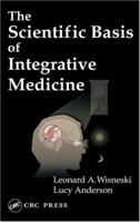 The Scientific Basis of Integrative Medicine 1420082906 Book Cover