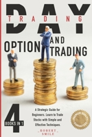 Day Trading and Option Trading: 4 Books In 1: A Strategic Guide for Beginners. Learn to Trade Stocks with Simple and Effective Techniques. B08L4FL657 Book Cover