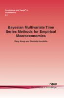 Bayesian Multivariate Time Series Methods for Empirical Macroeconomics 160198362X Book Cover