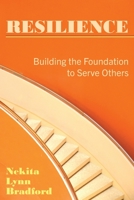 RESILIENCE: Building the Foundation to Serve Others B08QBRJBY3 Book Cover