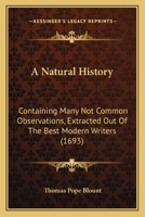 A Natural History: Containing Many Not Common Observations, Extracted Out Of The Best Modern Writers 1120124239 Book Cover