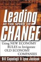 Leading at the Speed of Change: Using New Economy Rules to Transform Old Economy Companies: Using New Economy Rules to Invigorate Old Economy Companies 007137079X Book Cover