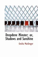 Deepdene Minster; or, Shadows and Sunshine 0353995533 Book Cover