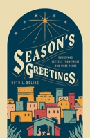 Season's Greetings: Christmas Letters from Those Who Were There 0835820440 Book Cover