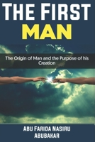 The First Man: The Origin of Man and the Purpose of his Creation B08CJTQ8YT Book Cover