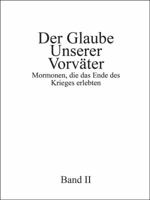 Der Glaube unserer Vorv�ter, Band II: Mormonen, die das Ende des Krieges erlebten 143276036X Book Cover