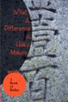 What A Difference A Haiku Makes: A Book of Haiku 1438907877 Book Cover