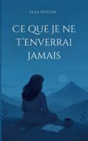 Ce que je ne t'enverrai jamais 2322598755 Book Cover