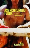 Asynchronous Ferox: (and other stories about subjectivity) 1523913495 Book Cover